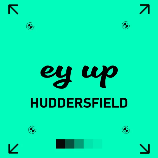 huddersfield Bold graphic with the phrase 'ey up Huddersfield' in Bean’s brand colours, representing local web design services in Huddersfield by Bean Creative Marketing.